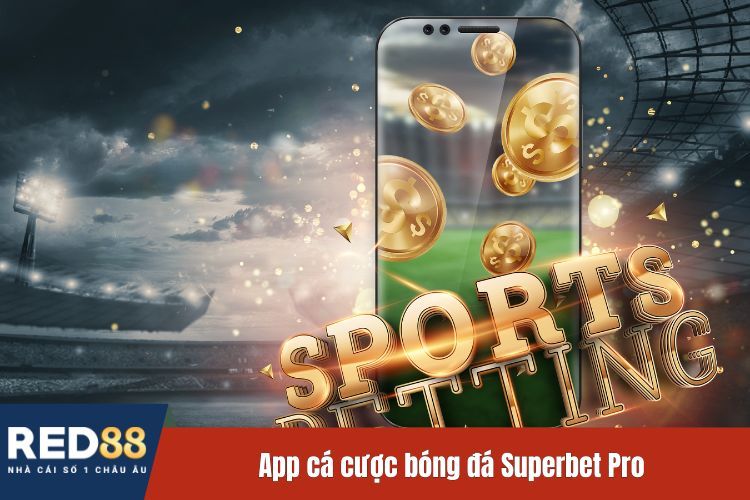 App cá cược bóng đá Superbet Pro