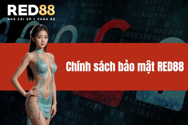 Chính sách bảo mật RED88 - Đảm bảo uy tín hàng đầu