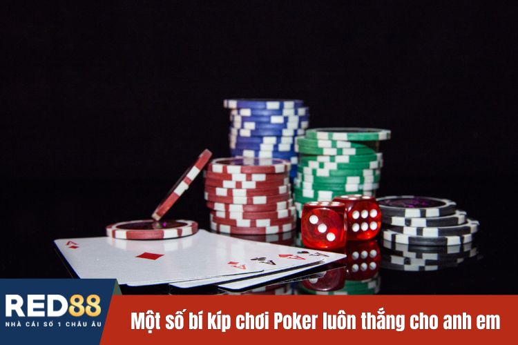 Một số bí kíp chơi Poker luôn thắng cho anh em