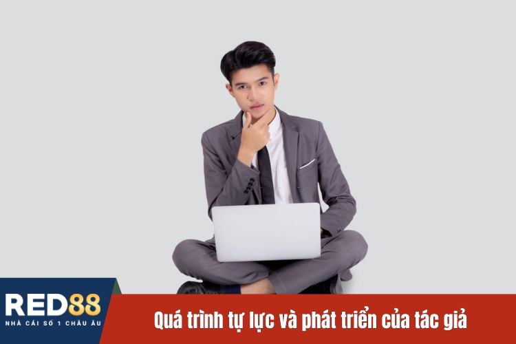 Quá trình tự lực và phát triển của tác giả