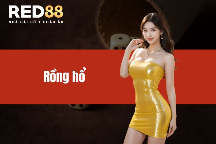 Rồng hổ RED88 - Bật mí kinh nghiệm cực hay đến từ chuyên gia