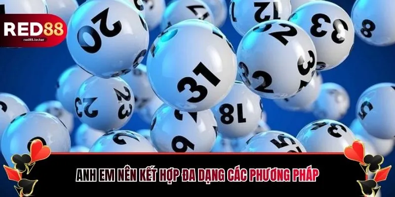 Anh em nên kết hợp đa dạng các phương pháp