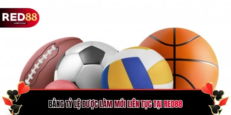 Bảng tỷ lệ được làm mới liên tục tại RED88