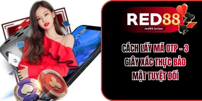 Cách Lấy Mã OTP - 3 Giây Xác Thực Bảo Mật Tuyệt Đối
