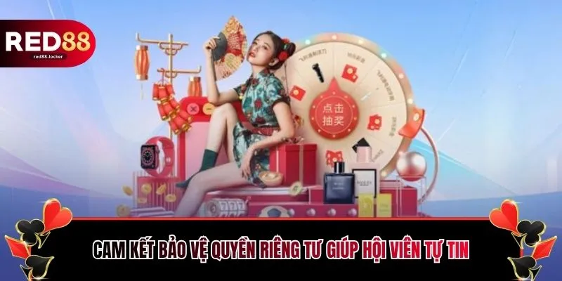 Cam kết bảo vệ quyền riêng tư giúp hội viên tự tin