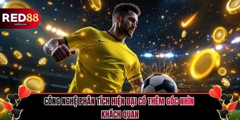 Công nghệ phân tích hiện đại có thêm góc nhìn khách quan