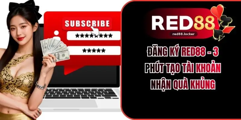 Đăng Ký RED88 - 3 Phút Tạo Tài Khoản Nhận Quà Khủng