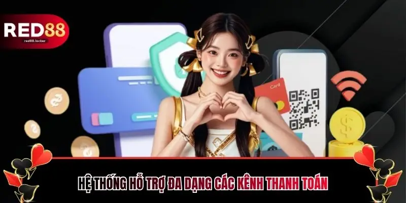 Hệ thống hỗ trợ đa dạng các kênh thanh toán