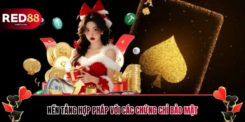 Nền tảng hợp pháp với các chứng chỉ bảo mật