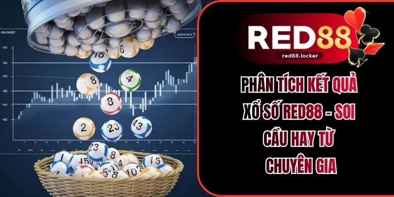 Phân Tích Kết Quả Xổ Số RED88 - Soi Cầu Hay Từ Chuyên Gia