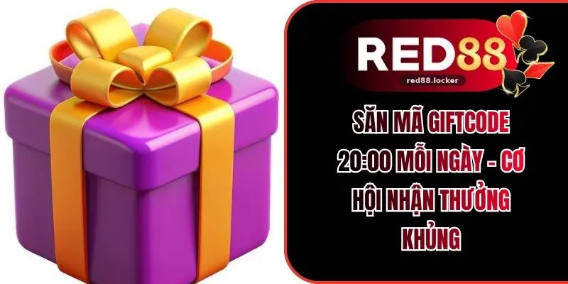 Săn Mã Giftcode 20:00 Mỗi Ngày - Cơ Hội Nhận Thưởng Khủng