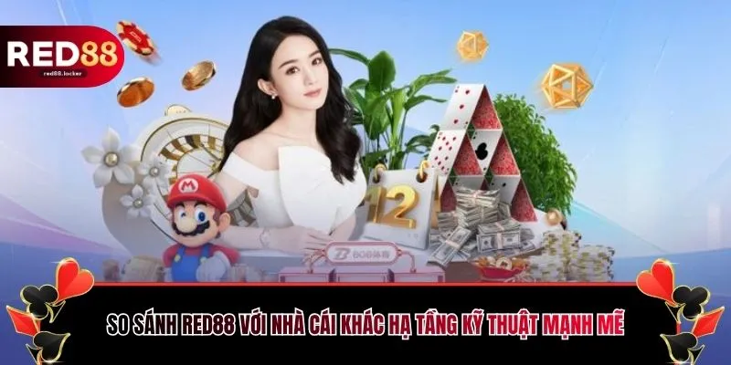 So sánh RED88 với nhà cái khác hạ tầng kỹ thuật mạnh mẽ