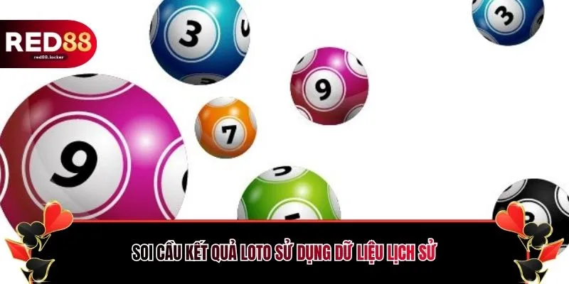 Soi cầu kết quả Loto sử dụng dữ liệu lịch sử