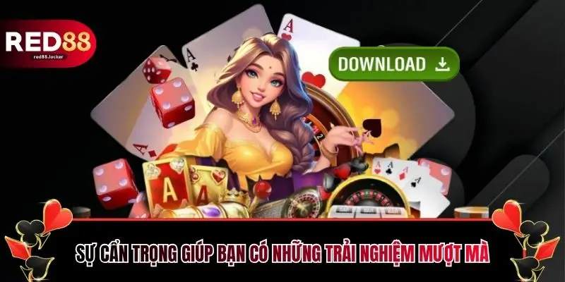 Sự cẩn trọng giúp bạn có những trải nghiệm mượt mà