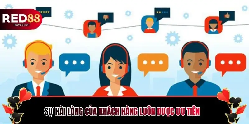 Sự hài lòng của khách hàng luôn được ưu tiên