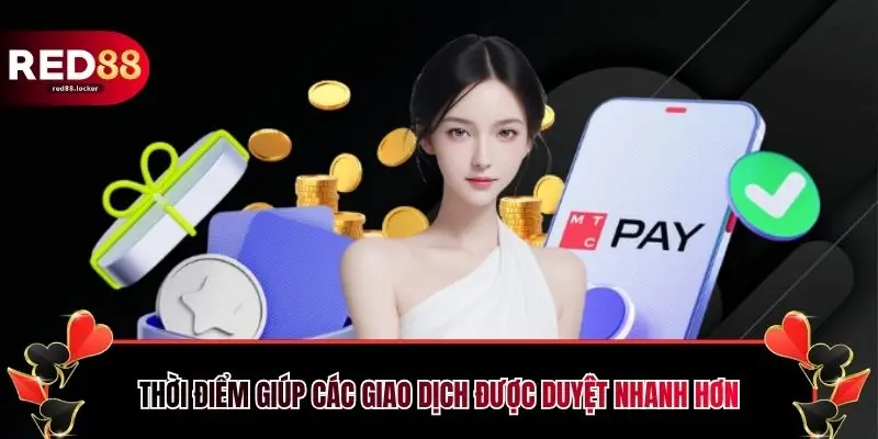 Thời điểm giúp các giao dịch được duyệt nhanh hơn